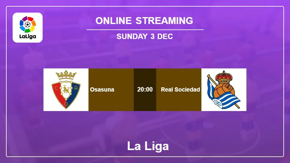 Osasuna-vs-Real-Sociedad online streaming info 2023-12-03 matche