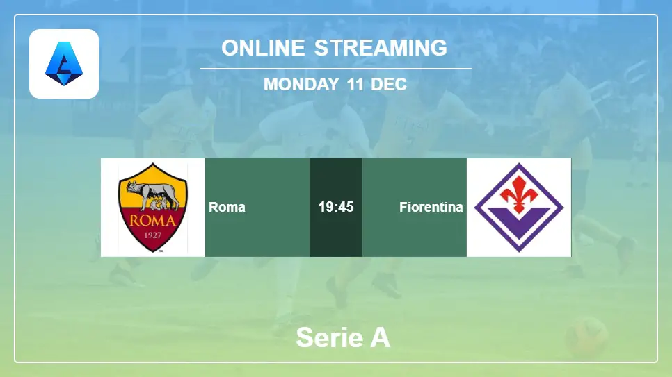 Roma-vs-Fiorentina online streaming info 2023-12-11 matche