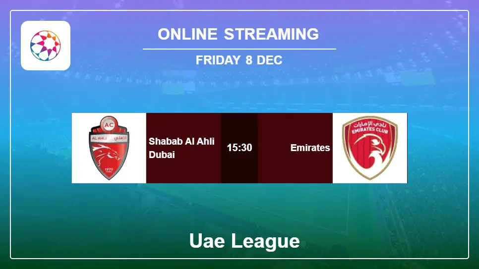Shabab-Al-Ahli-Dubai-vs-Emirates online streaming info 2023-12-08 matche