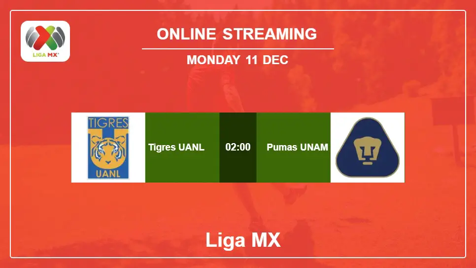 Tigres-UANL-vs-Pumas-UNAM online streaming info 2023-12-11 matche