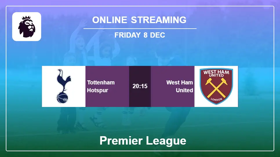 Tottenham-Hotspur-vs-West-Ham-United online streaming info 2023-12-08 matche