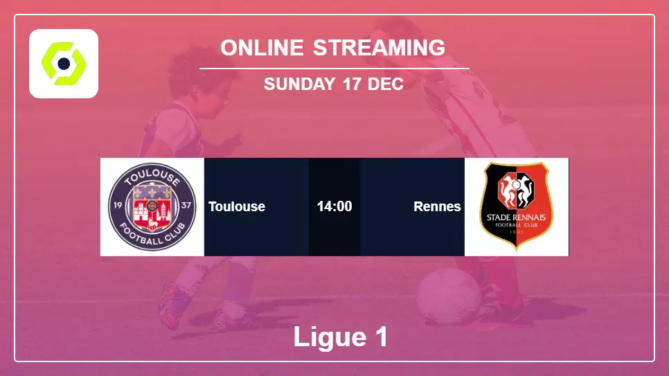 Toulouse-vs-Rennes online streaming info 2023-12-17 matche