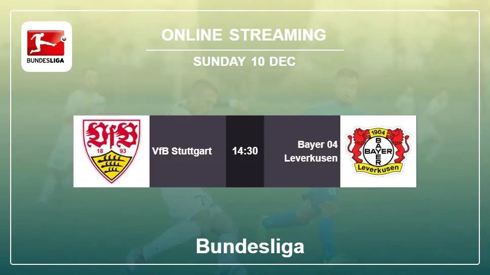 VfB-Stuttgart-vs-Bayer-04-Leverkusen online streaming info 2023-12-10 matche