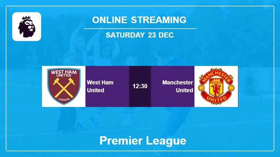 West-Ham-United-vs-Manchester-United online streaming info 2023-12-23 matche