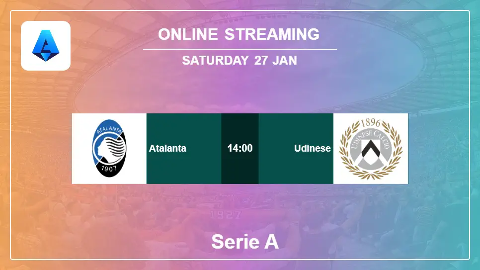 Atalanta-vs-Udinese online streaming info 2024-01-27 matche