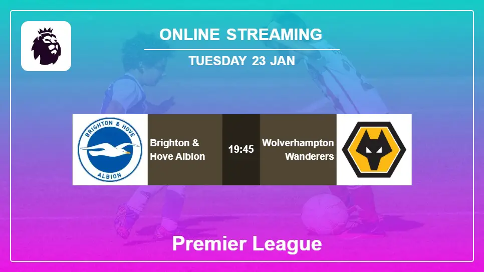 Brighton-&-Hove-Albion-vs-Wolverhampton-Wanderers online streaming info 2024-01-23 matche