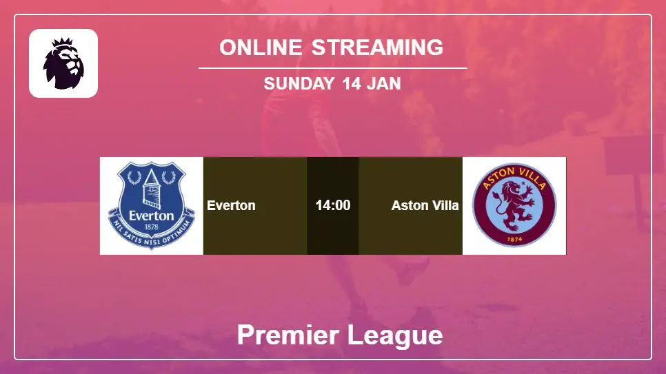 Everton-vs-Aston-Villa online streaming info 2024-01-14 matche