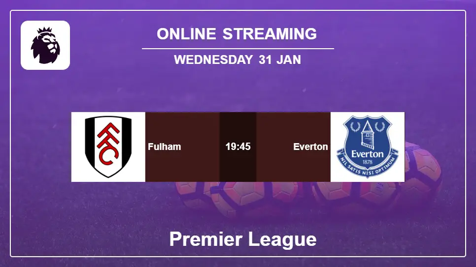 Fulham-vs-Everton online streaming info 2024-01-31 matche