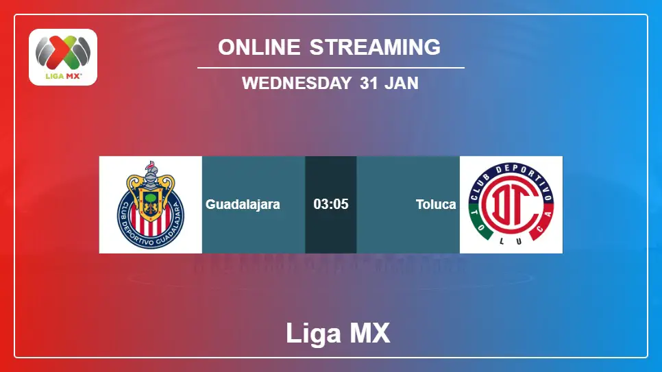 Guadalajara-vs-Toluca online streaming info 2024-01-31 matche