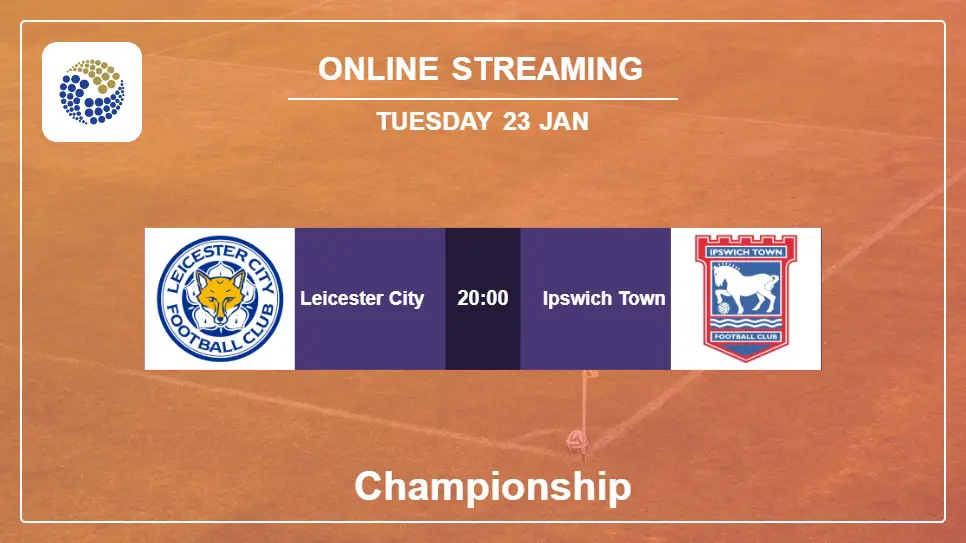 Leicester-City-vs-Ipswich-Town online streaming info 2024-01-23 matche