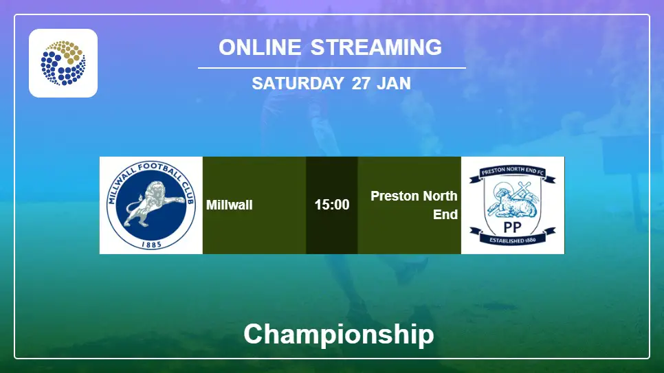 Millwall-vs-Preston-North-End online streaming info 2024-01-27 matche