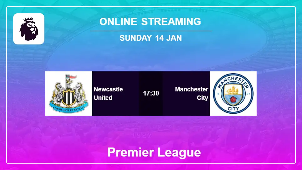 Newcastle-United-vs-Manchester-City online streaming info 2024-01-14 matche