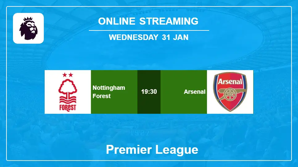 Nottingham-Forest-vs-Arsenal online streaming info 2024-01-31 matche