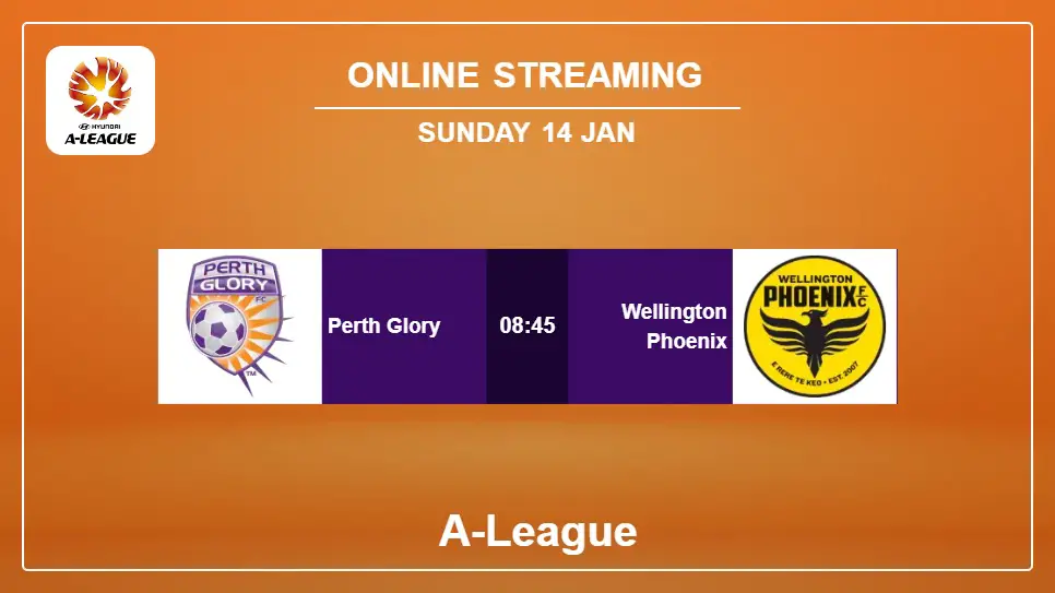 Perth-Glory-vs-Wellington-Phoenix online streaming info 2024-01-14 matche