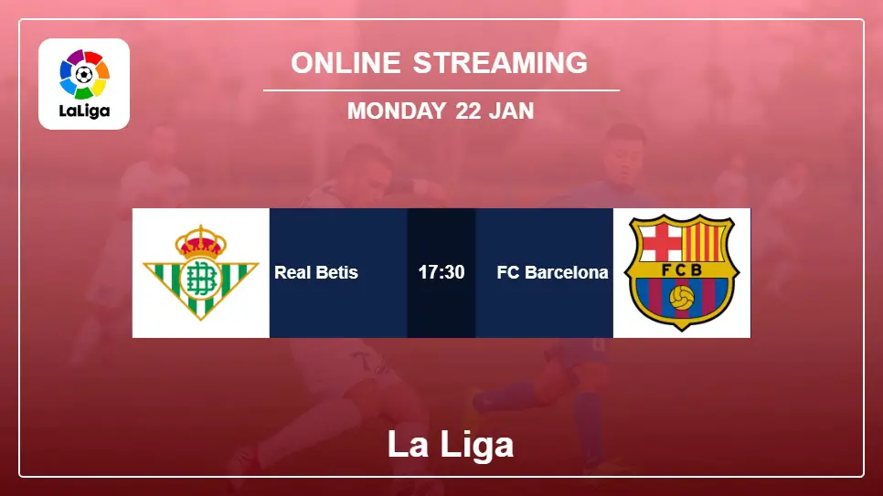 Real-Betis-vs-FC-Barcelona online streaming info 2024-01-22 matche