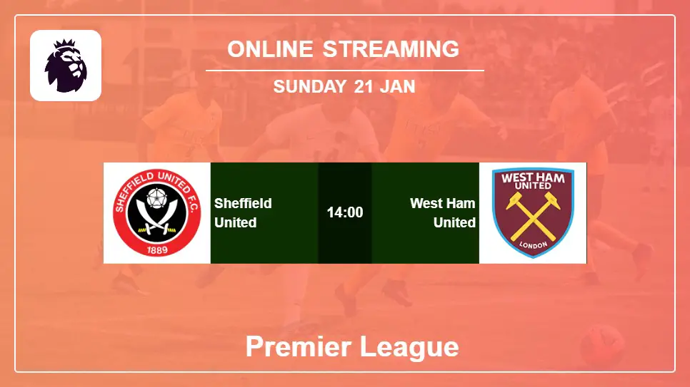 Sheffield-United-vs-West-Ham-United online streaming info 2024-01-21 matche