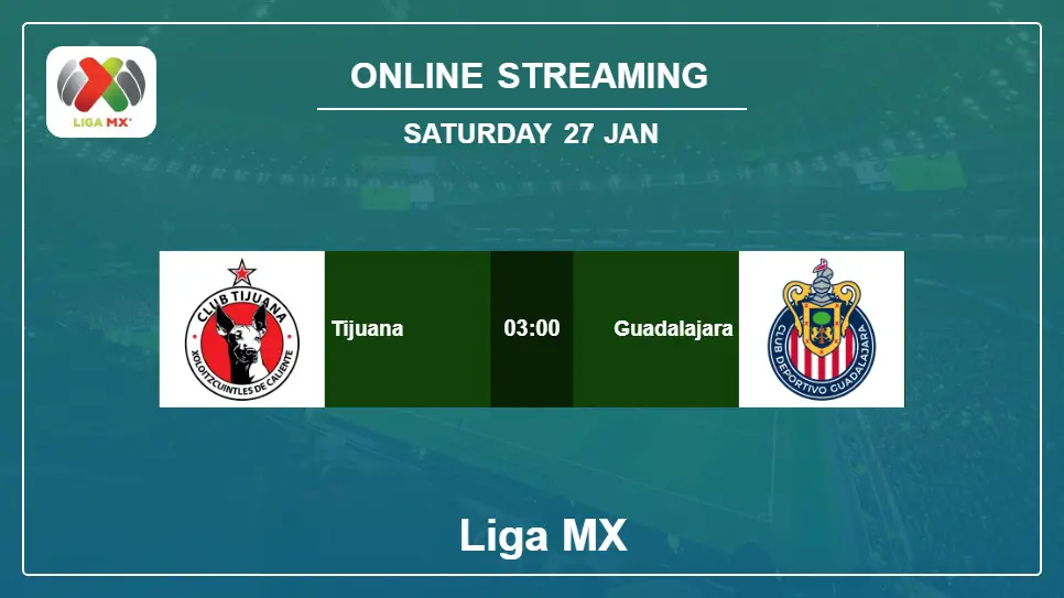 Tijuana-vs-Guadalajara online streaming info 2024-01-27 matche
