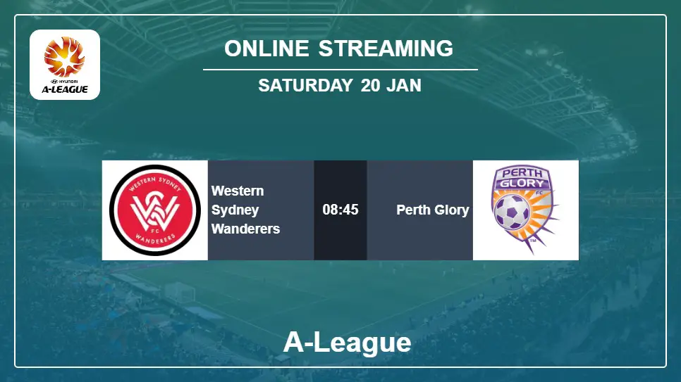 Western-Sydney-Wanderers-vs-Perth-Glory online streaming info 2024-01-20 matche