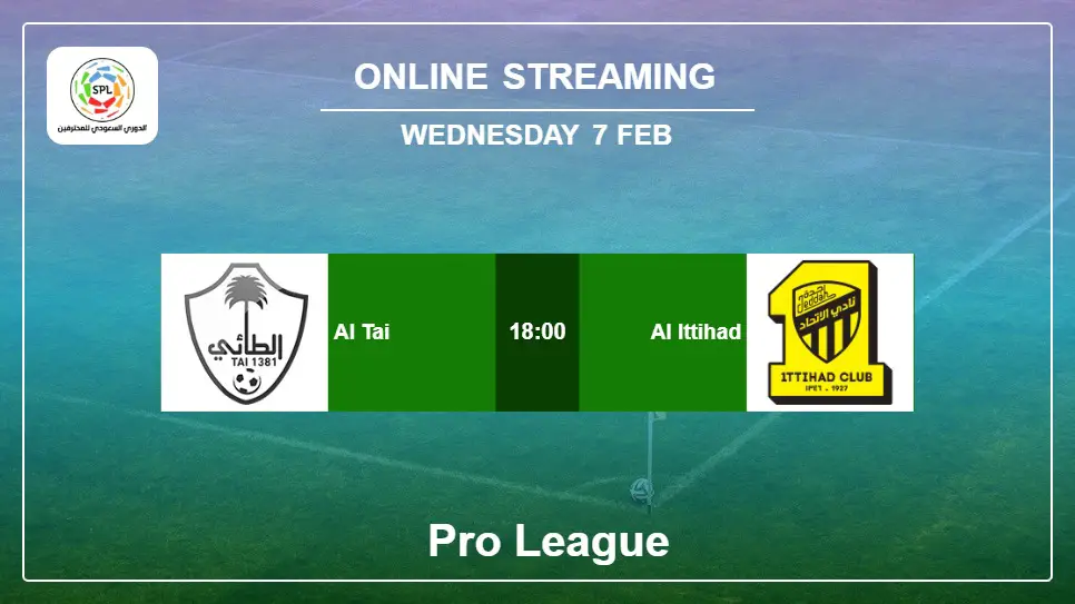 Al-Tai-vs-Al-Ittihad online streaming info 2024-02-07 matche