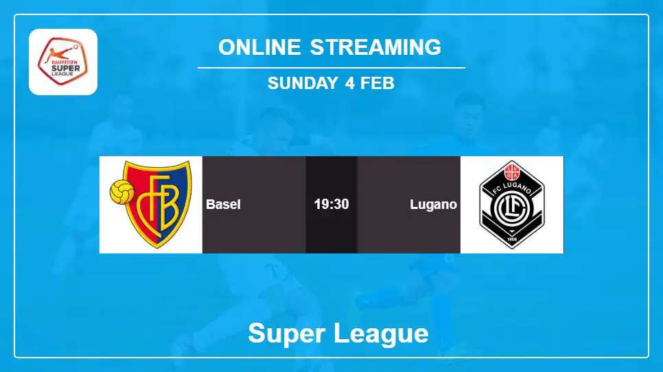 Basel-vs-Lugano online streaming info 2024-02-04 matche