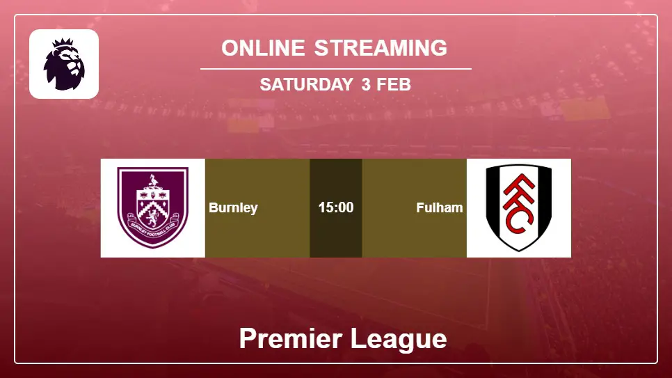 Burnley-vs-Fulham online streaming info 2024-02-03 matche