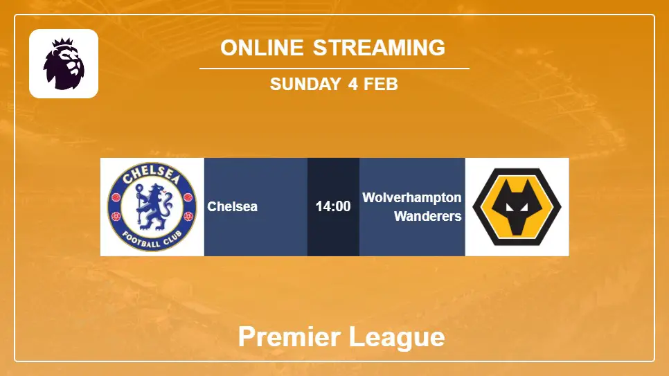 Chelsea-vs-Wolverhampton-Wanderers online streaming info 2024-02-04 matche