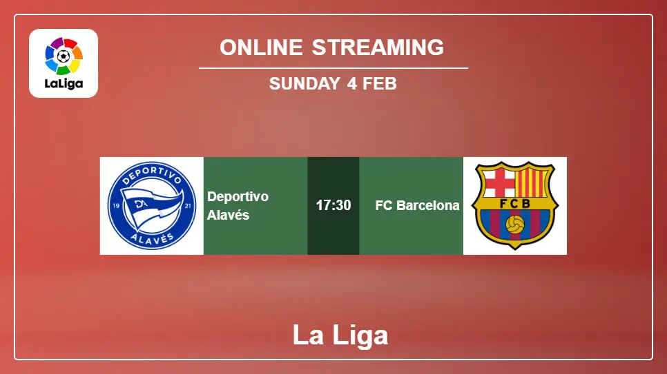 Deportivo-Alavés-vs-FC-Barcelona online streaming info 2024-02-04 matche