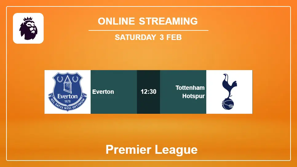 Everton-vs-Tottenham-Hotspur online streaming info 2024-02-03 matche