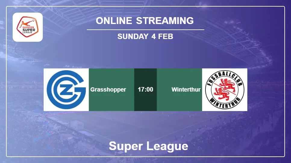 Grasshopper-vs-Winterthur online streaming info 2024-02-04 matche