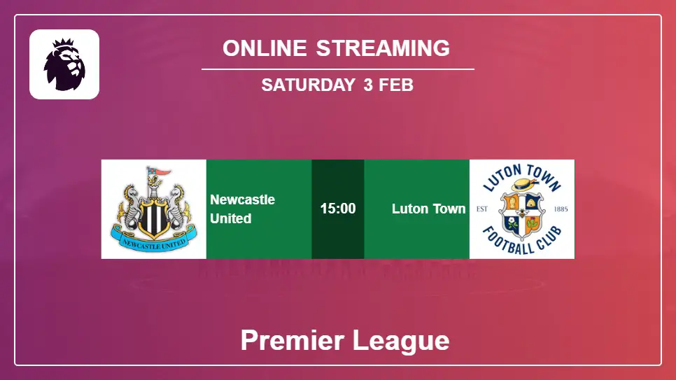 Newcastle-United-vs-Luton-Town online streaming info 2024-02-03 matche