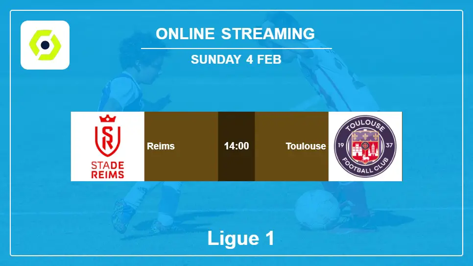 Reims-vs-Toulouse online streaming info 2024-02-04 matche