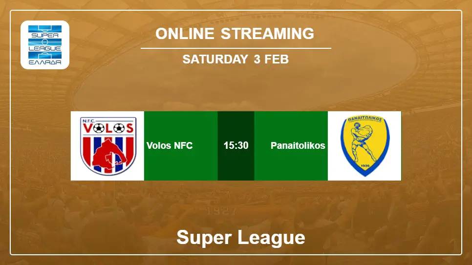 Volos-NFC-vs-Panaitolikos online streaming info 2024-02-03 matche