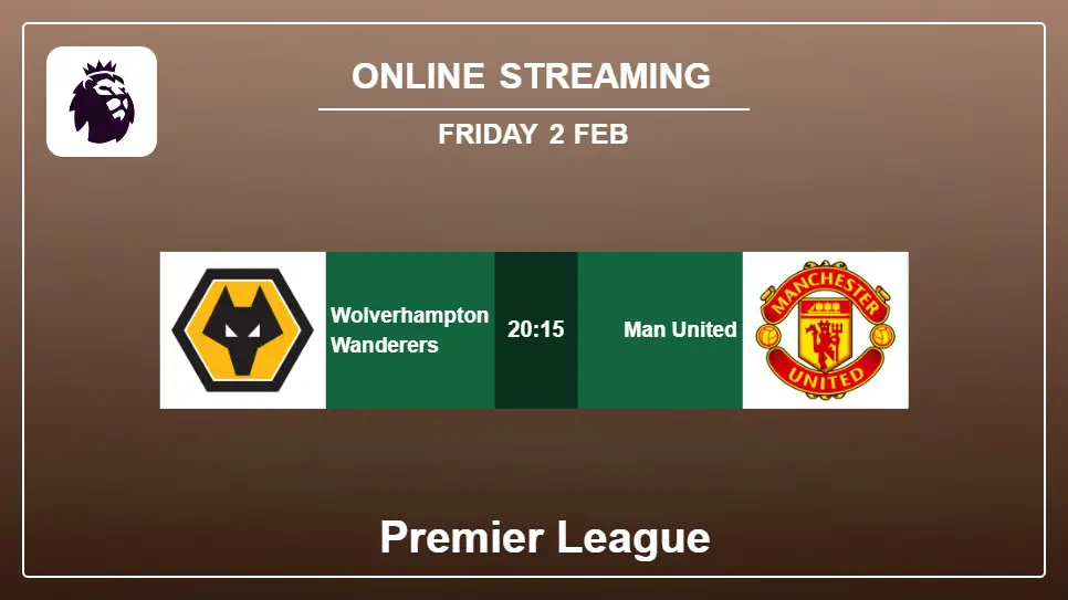 Wolverhampton-Wanderers-vs-Manchester-United online streaming info 2024-02-02 matche