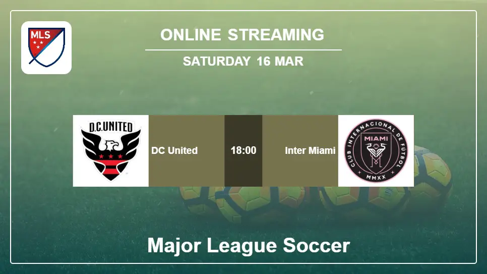 DC-United-vs-Inter-Miami online streaming info 2024-03-16 matche