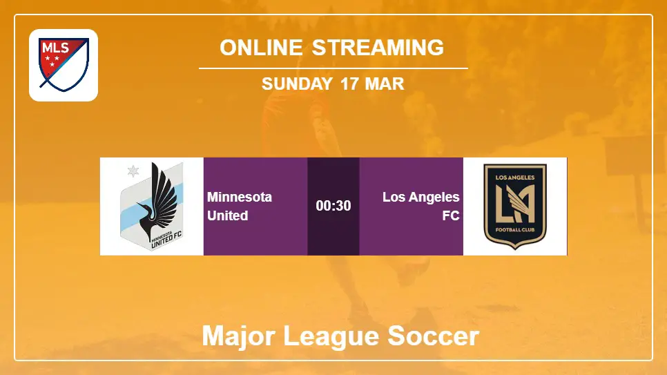 Minnesota-United-vs-Los-Angeles-FC online streaming info 2024-03-17 matche