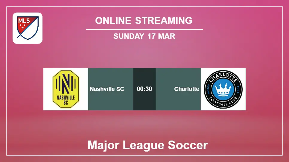 Nashville-SC-vs-Charlotte online streaming info 2024-03-17 matche